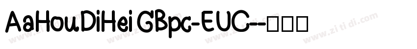 AaHouDiHei GBpc-EUC-字体转换